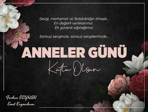 Kaymakamımız Sayın Furkan SEYMAN 'ın Anneler Günü Mesajı